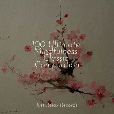 100 Ultimate Mindfulness Classic Compilation