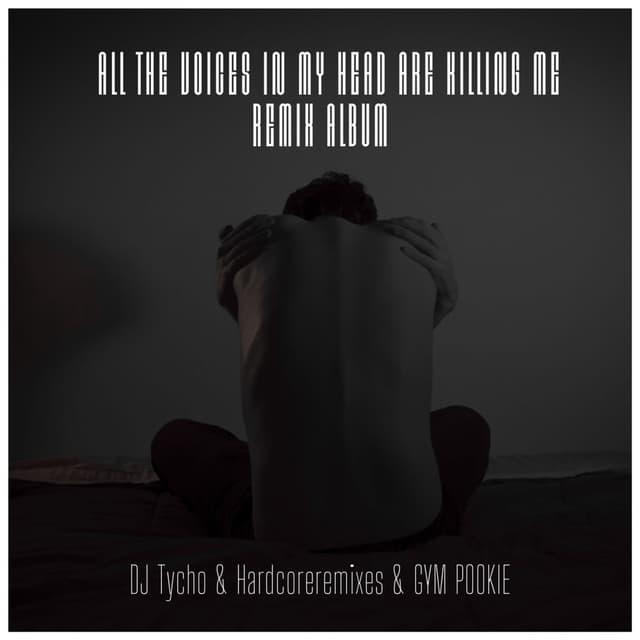 ALL THE VOICES IN MY HEAD ARE KILLING ME REMIXES
