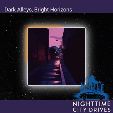 Dark Alleys, Bright Horizons