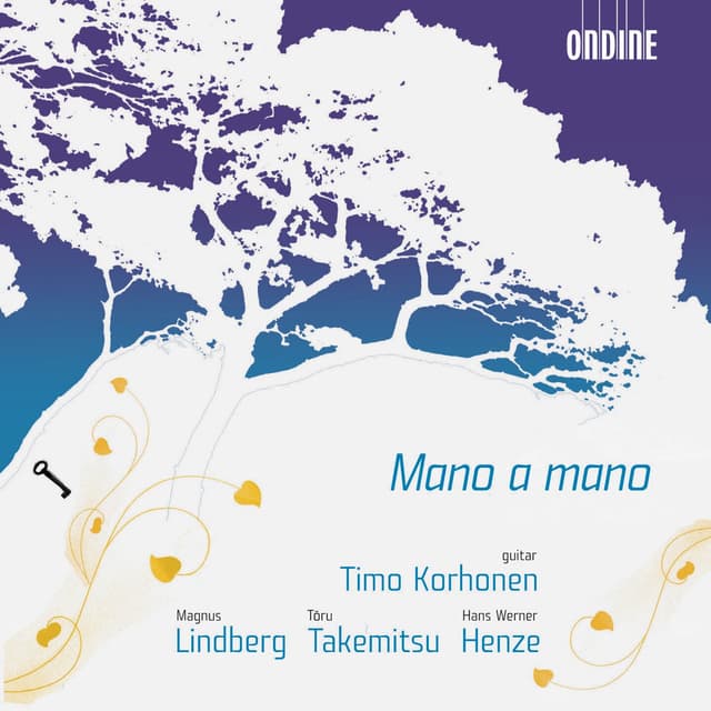 Lindberg, M.: Mano A Mano / Takemitsu, T.: Mori No Naka De / Henze, H.: Guitar Sonata No. 1
