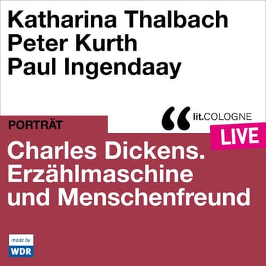 Teil 3 - Charles Dickens. Erzählmaschine und Menschenfreund - lit.COLOGNE live