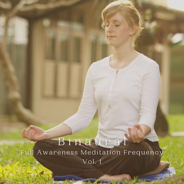 Binaural: Full Awareness Meditation Frequency Vol. 1
