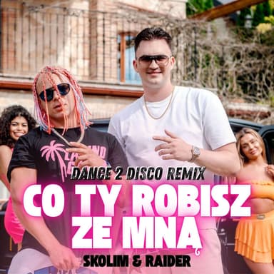 Co Ty Robisz Ze Mną (Dance 2 Disco Remix)