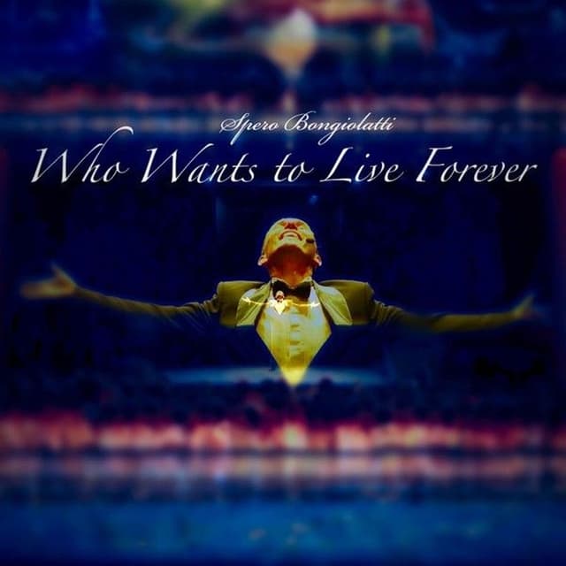 Who Wants to Live Forever