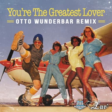 You're The Greatest Lover (Otto Wunderbar Remix)