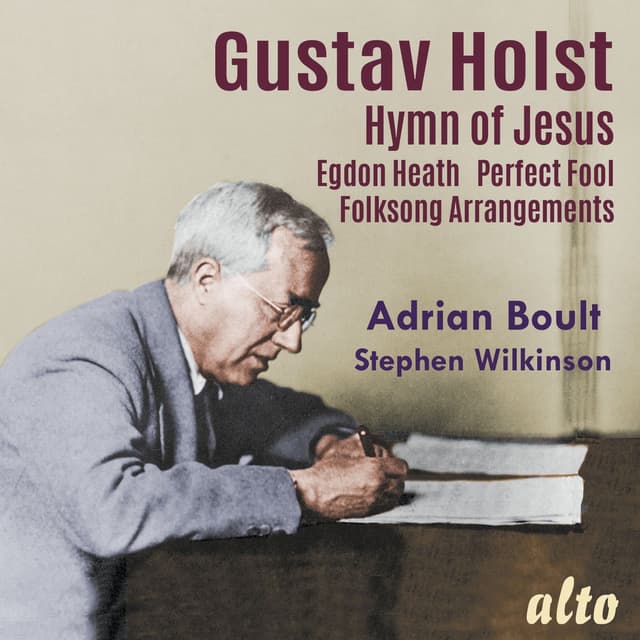 Holst: Hymn of Jesus, Egdon Heath, Perfect Fool (Ballet), Welsh & English Folk Songs and This I Have Done for My True Love