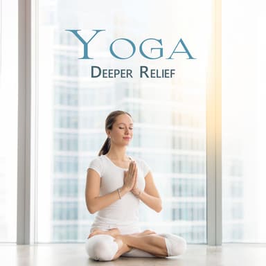 Yoga Deeper Relief: Stress Relief with Yoga Practice