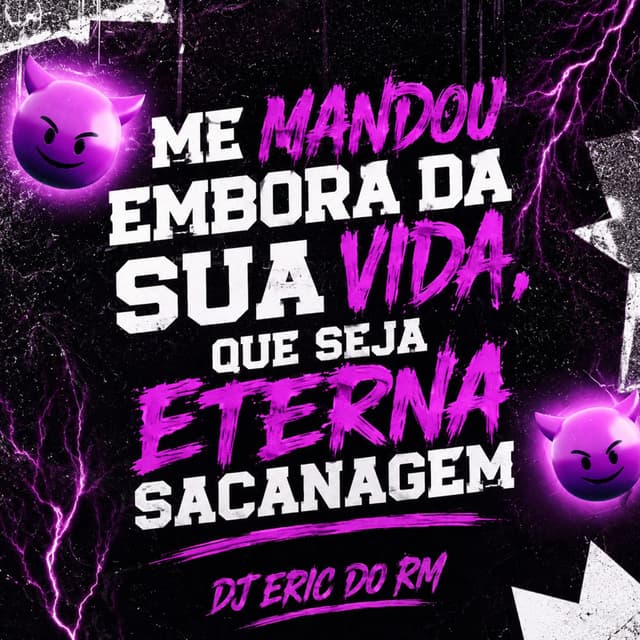 Me Mandou Embora Da Sua Vida, Que Seja Eterna Sacanagem