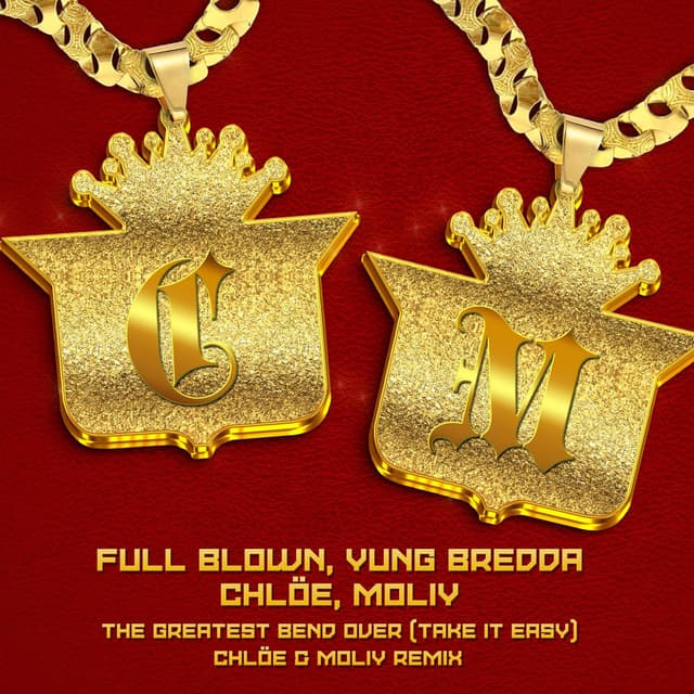 The Greatest Bend Over (Take It Easy) (Chlöe x MOLIY Remix)