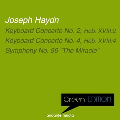 Green Edition - Haydn: Keyboard Concertos Nos. 2, 4 & Symphony No. 96 "The Miracle"