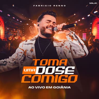 Toma Uma Dose Comigo Ao Vivo em Goiânia, Vol.1