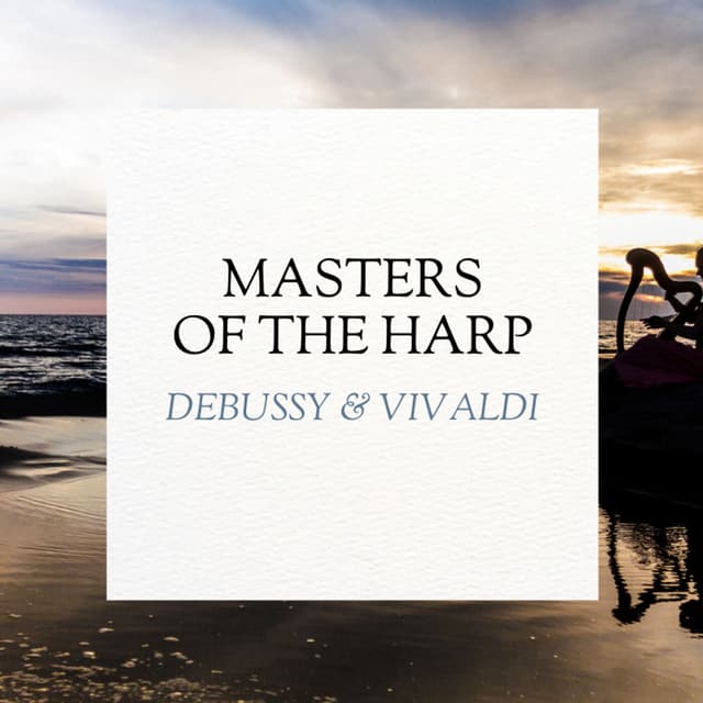 Masters of the Harp: Debussy & Vivaldi