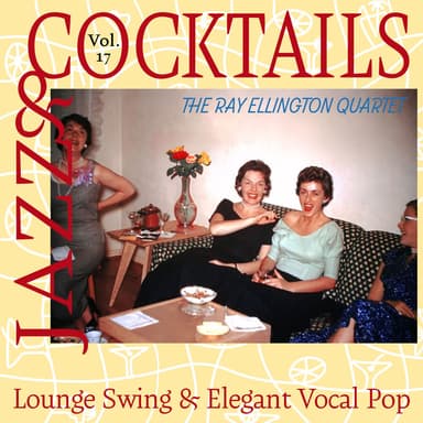 Cocktails & Jazz, Vol. 17 - Lounge Swing & Elegant Vocal Pop