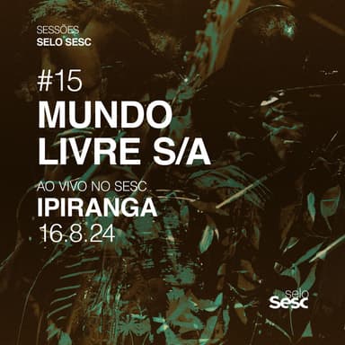 Sessões Selo Sesc #15: Mundo Livre S/A