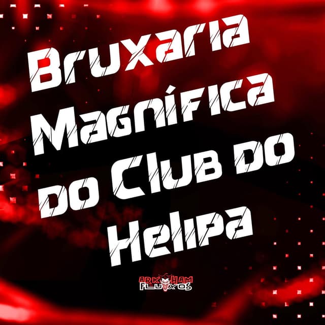 Bruxaria Magnífica do Club do Helipa