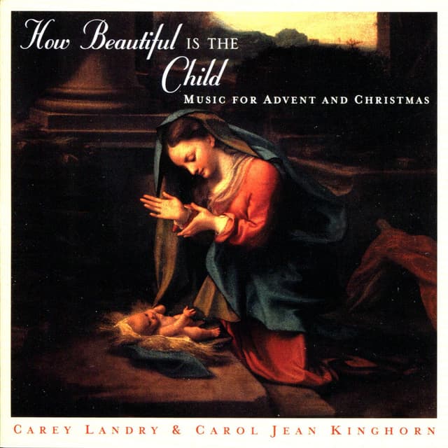 How Beautiful Is The Child: Music For Advent And Christmas