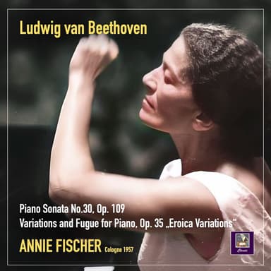Beethoven: Piano Sonata No. 30 in E Major, Op. 109 & Variations & Fugue in E-Flat Major, Op. 35 "Eroica"