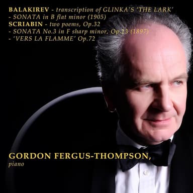 Balakirev: Transcription of Glinka's 'The Lark' - Sonata in B Flat Minor (1905) - Scriabin: Two Poems, Op. 32 - Sonata No. 3 (1897