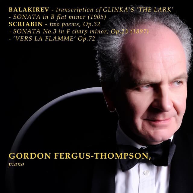 Balakirev: Transcription of Glinka's 'The Lark' - Sonata in B Flat Minor (1905) - Scriabin: Two Poems, Op. 32 - Sonata No. 3 (1897