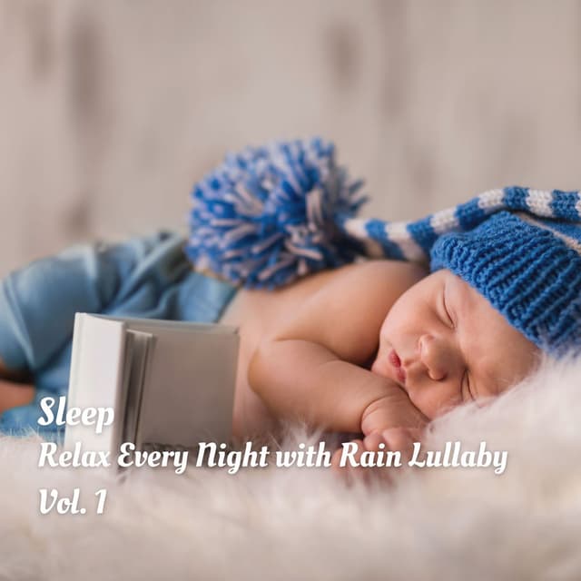 Sleep: Relax Every Night with Rain Lullaby Vol. 1