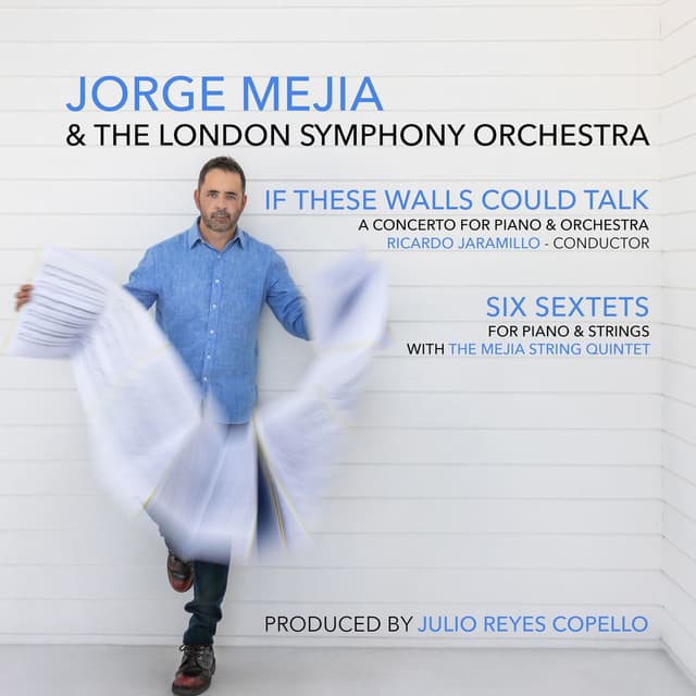 Jorge Mejia and The London Symphony Orchestra: If These Walls Could Talk