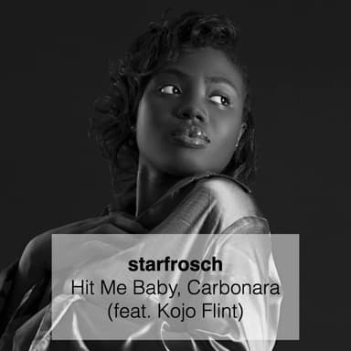 Hit Me Baby, Carbonara (feat. Kojo Flint)