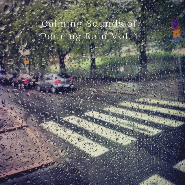 Calming Sounds of Pouring Rain Vol. 1
