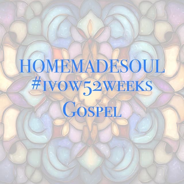 #IVOW52WEEKS (Gospel)