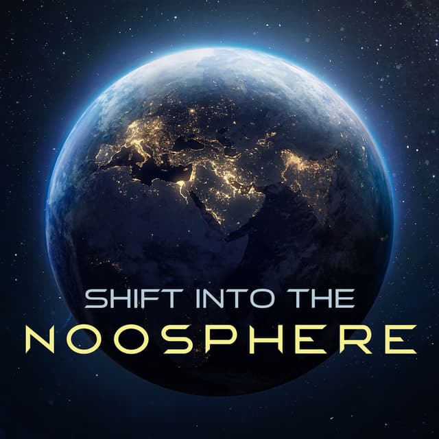 Shift into the Noosphere: Space Meditation Music for Clarity, Radiance and Purity