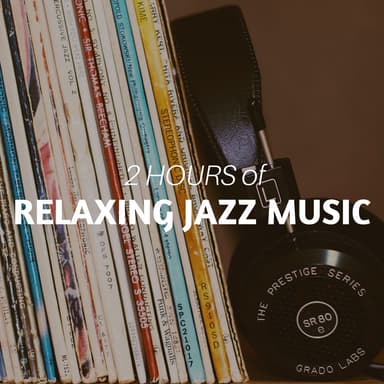 2 HOURS of Relaxing Jazz Music: Background Soothing Music for Studying, Sleeping, Relaxation