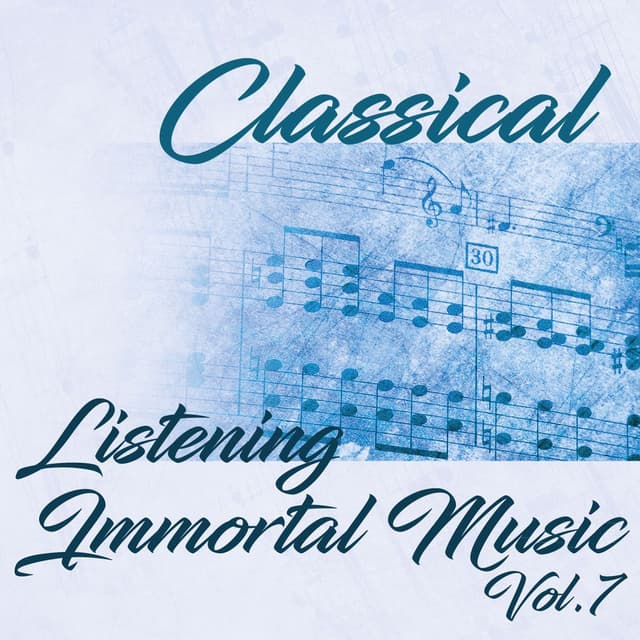 Classical Listening Immortal Music, Vol. 7