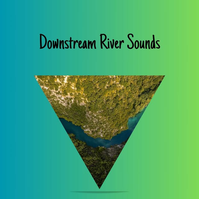 Downstream River Sounds