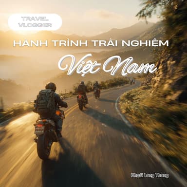 Travel Vlogger: Hành Trình Trải Nghiệm Việt Nam