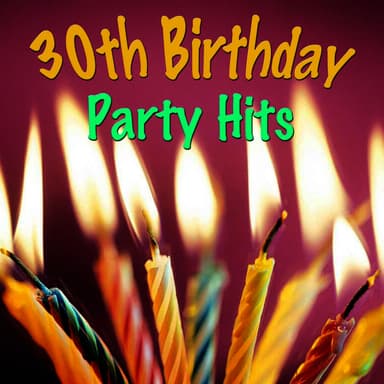 30th Birthday Party Hits