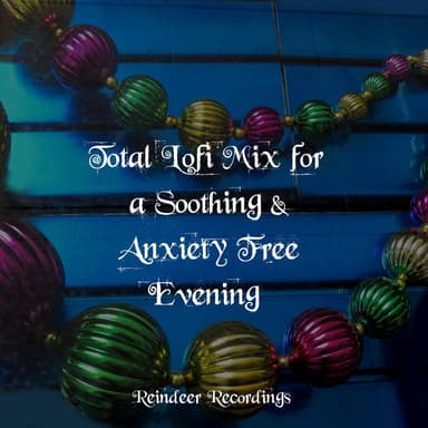 Total Lofi Mix for a Soothing & Anxiety Free Evening