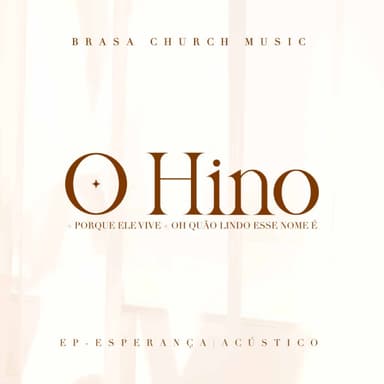 O Hino / Porque Ele Vive / Oh Quão Lindo Esse Nome É (Acústico)