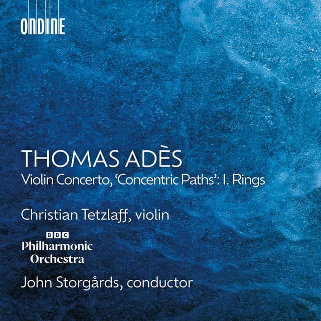 Thomas Adès: Violin Concerto, 'Concentric Paths': I. Rings