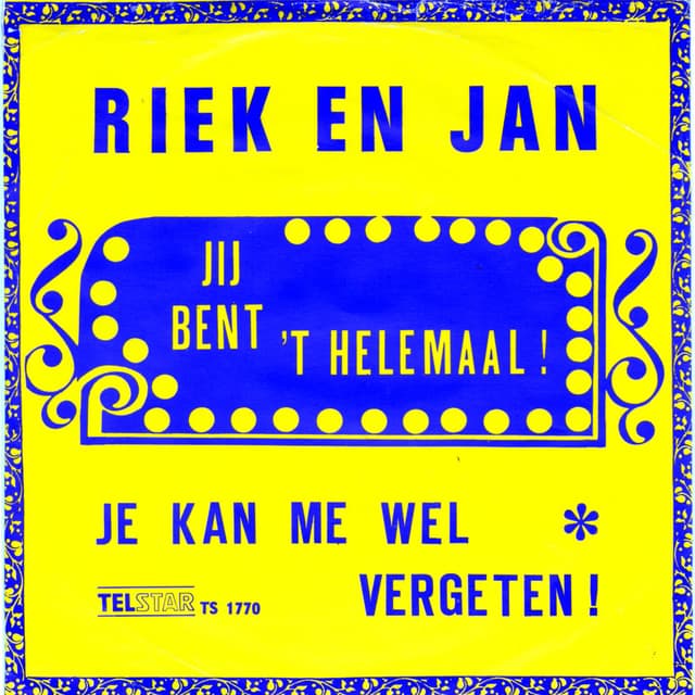 Jij Bent 't Helemaal / Je Kan Me Wel Vergeten