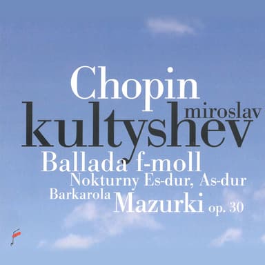 Chopin: Ballada in F Minor, Nokturny, Mazurki