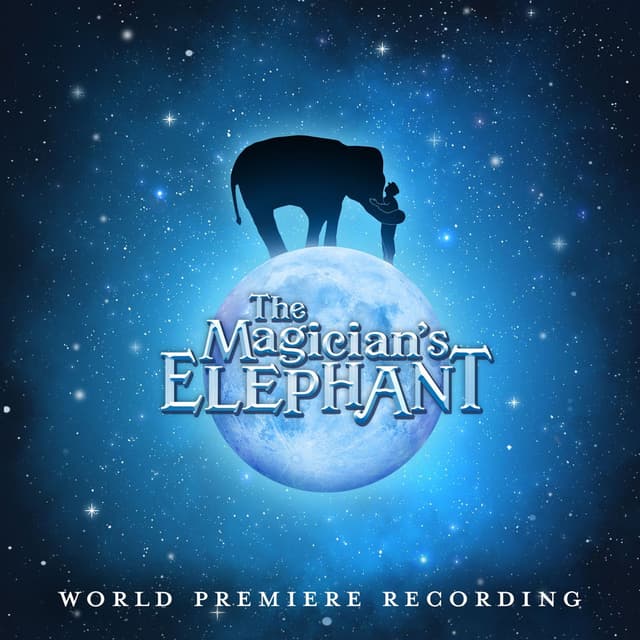 The Magician's Elephant (World Premiere Recording)