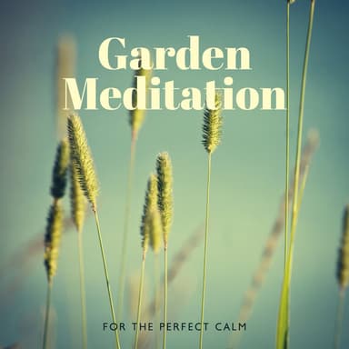 Garden Meditation For the Perfect Calm