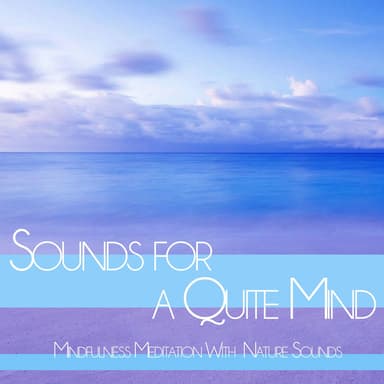 Sounds for a Quite Mind: Mindfulness Meditation With Nature Sounds