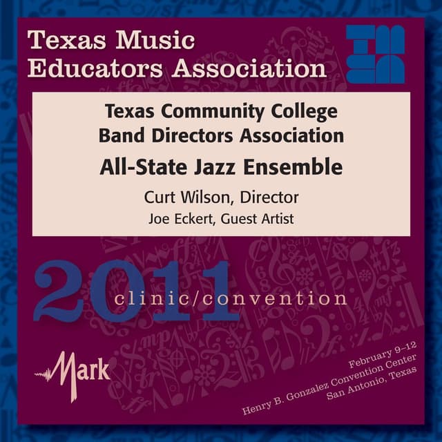 2011 Texas Music Educators Association (TMEA): Texas Community College Band Directors Association (TCCBDA) All-State Jazz Ensemble