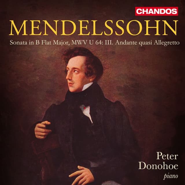 Mendelssohn Sonata in B Flat Major, MWV U 64: III. Andante quasi Allegretto