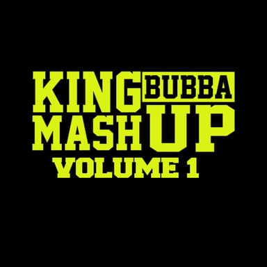 King Bubba Mashup, Vol. 1
