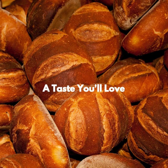 A Taste You'll Love