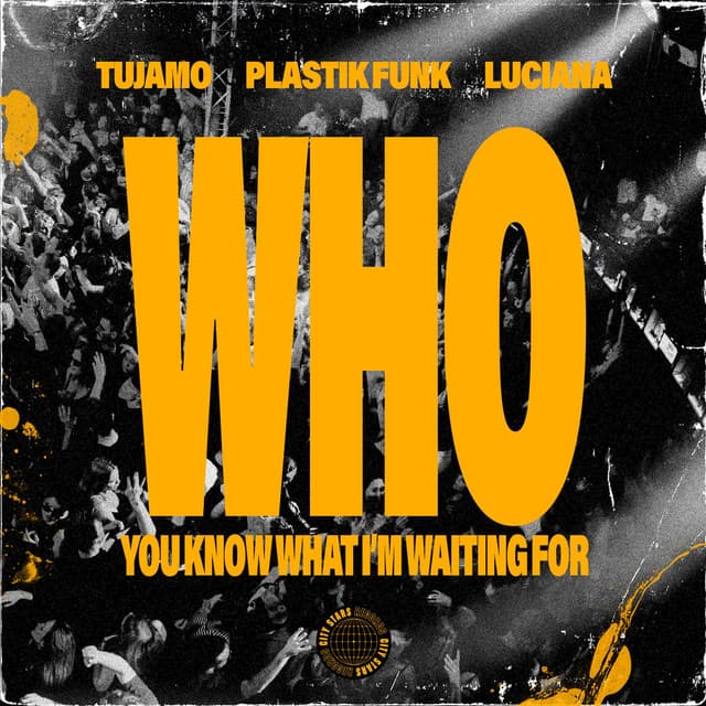 WHO (You Know What I'm Waiting For)