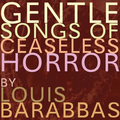Gentle Songs of Ceaseless Horror