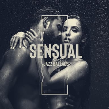 Sensual Jazz Ballads - Let Yourself Be Seduced, Evening Together, Unique Mood