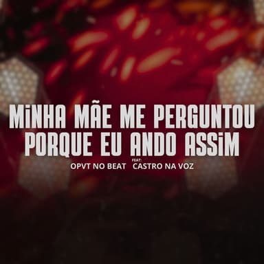 Minha Mãe Me Perguntou Porque Eu Ando Assim